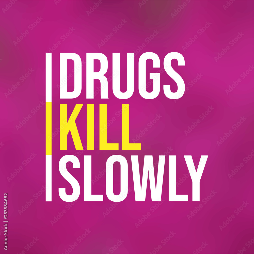 Fototapeta premium Drugs kill slowly. Motivation quote with modern background vector