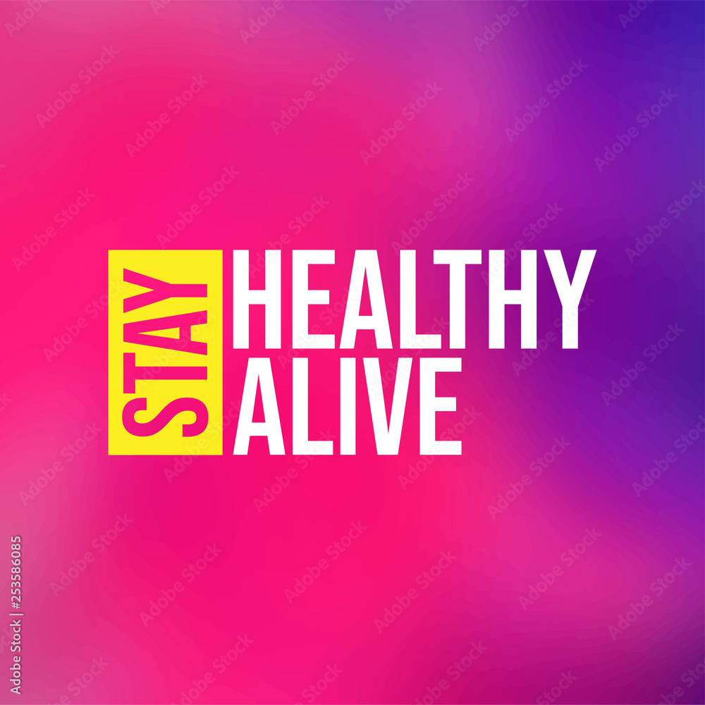 Stay healthy, stay alive. Life quote with modern background vector
