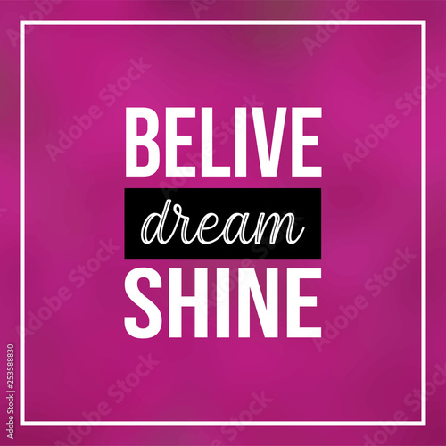 believe dream shine. Life quote with modern background vector