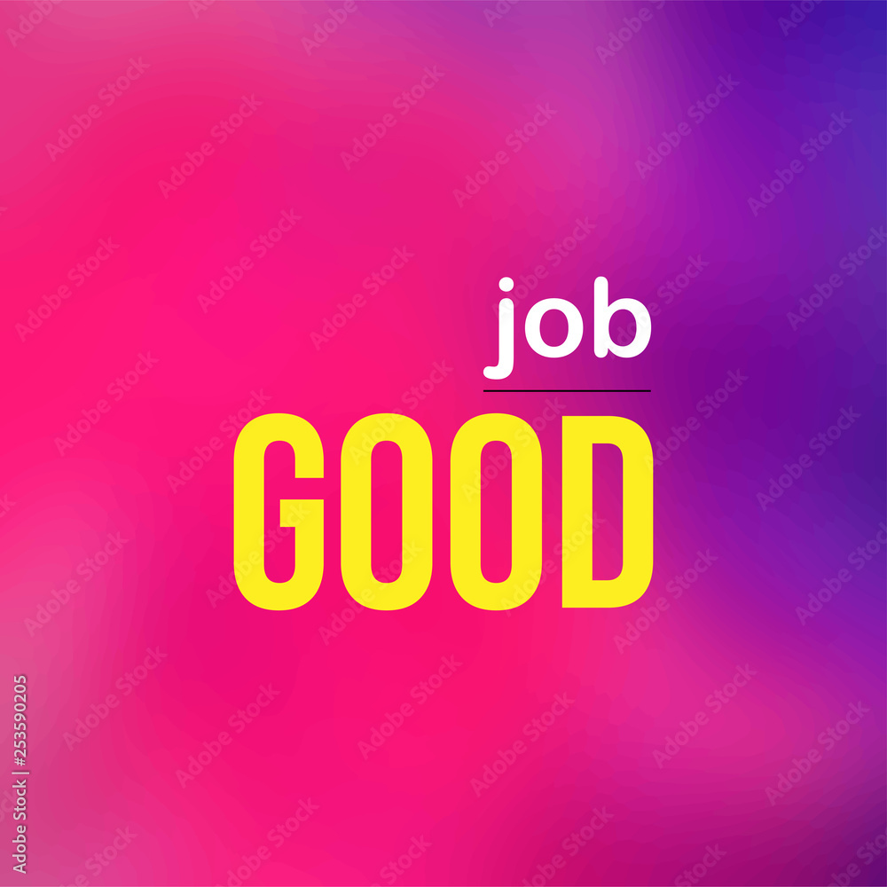 good job. Life quote with modern background vector good job. Life quote with modern background vector