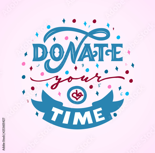 Donate your time hand lettering with decorative elements. Vector
