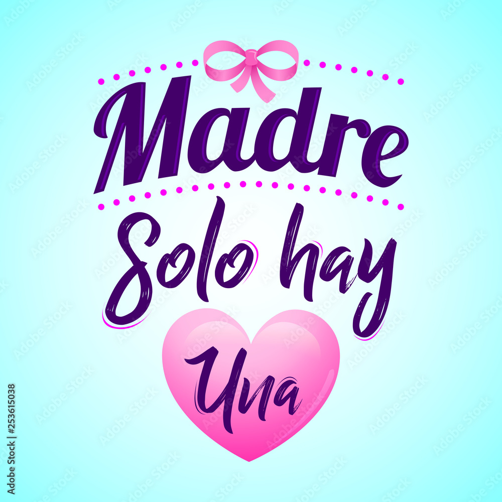 Madre solo hay una, Mother there is only one spanish text, vector lettering illustration. Madre solo hay una, Mother there is only one spanish text, vector lettering illustration.