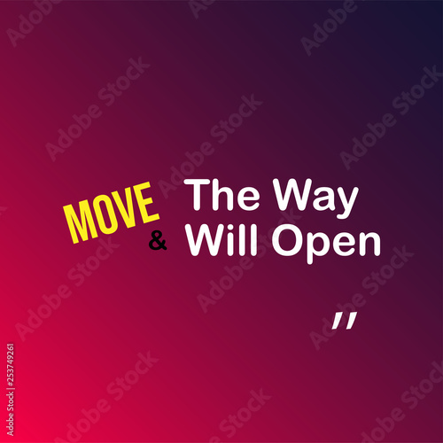 move and the way will open. Motivation quote with modern background vector