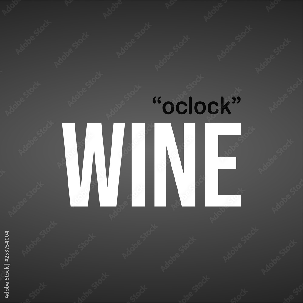 Fototapeta premium wine oclock. Life quote with modern background vector