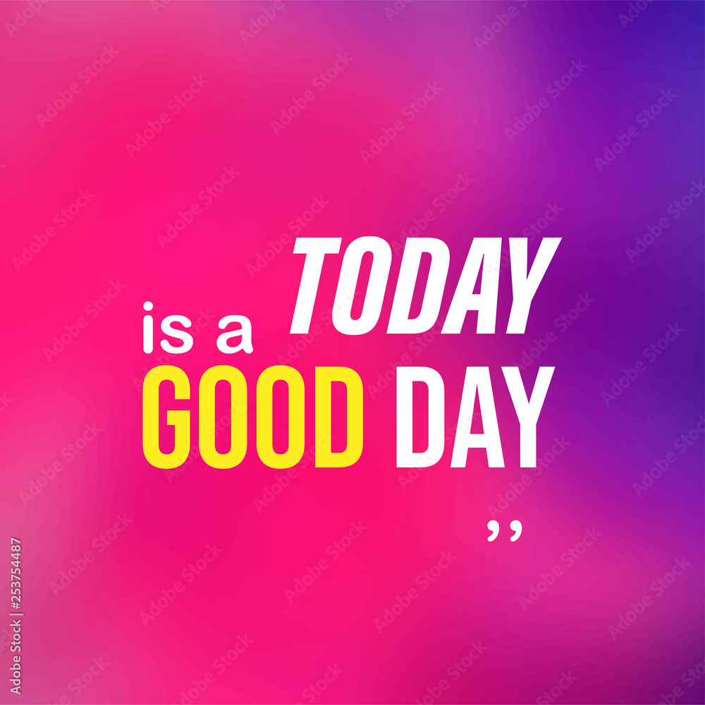 today is a good day. Life quote with modern background vector