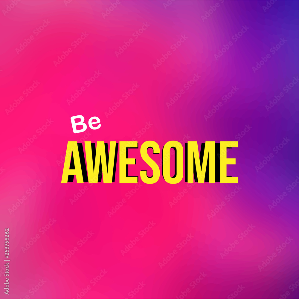 be awesome. Life quote with modern background vector