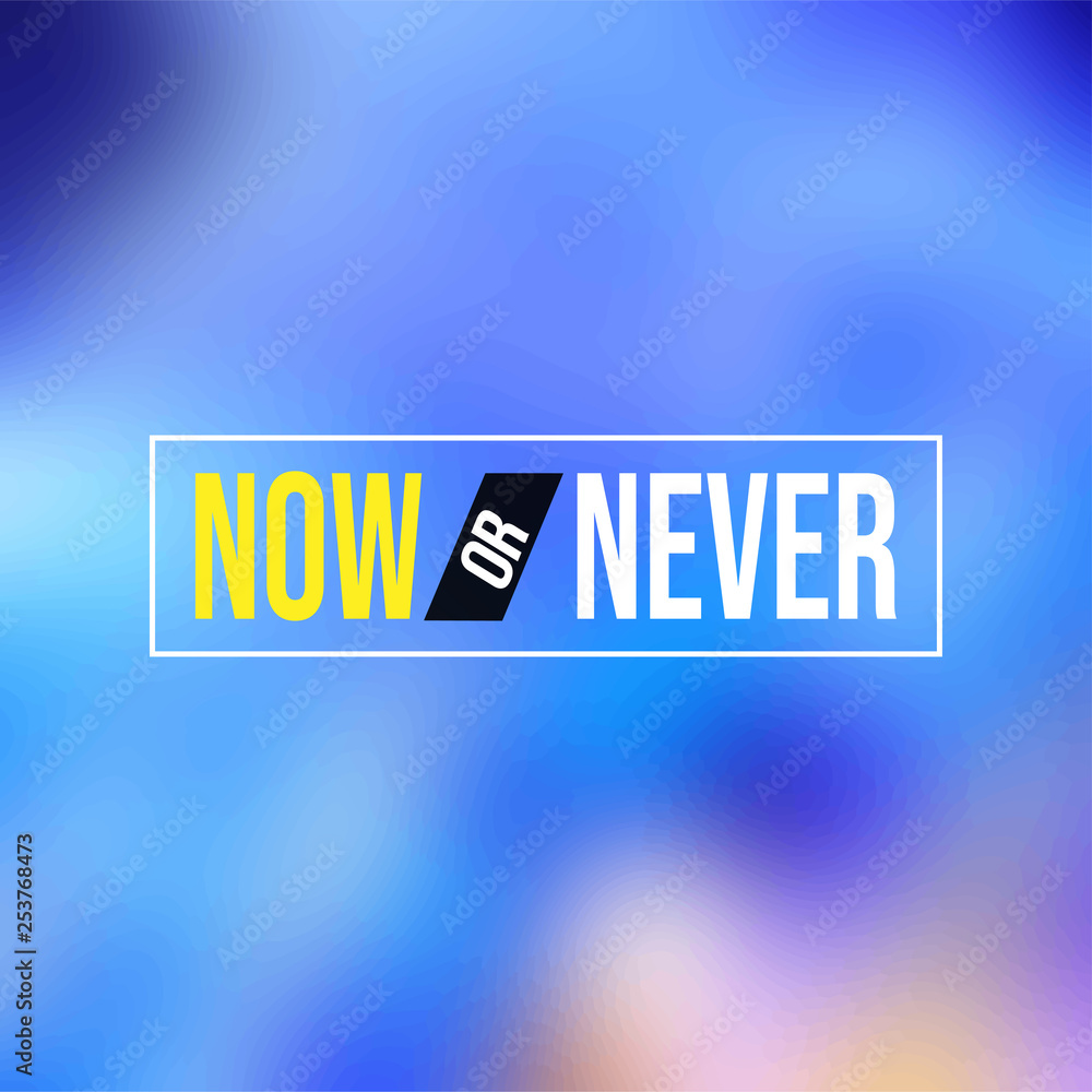 Now or never. Life quote with modern background vector