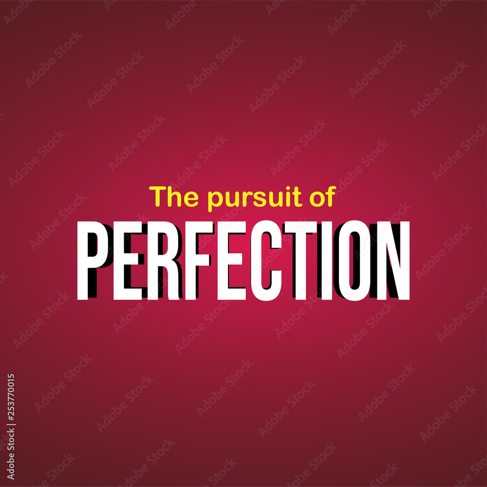 The pursuit of perfection. Life quote with modern background vector The pursuit of perfection. Life quote with modern background vector