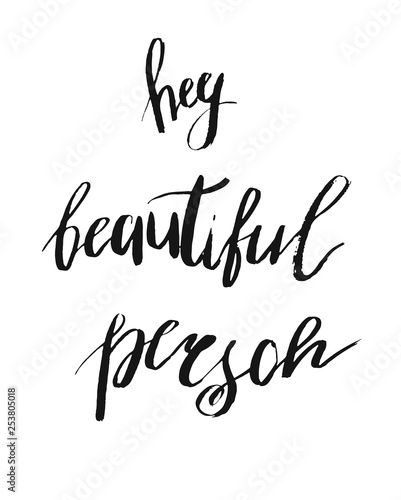 Hey beautiful person - vector hand drawn lettering.