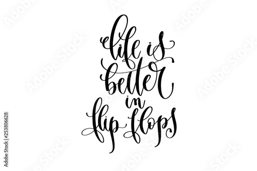 life is better in flip flops - hand lettering inscription text about happy summer time