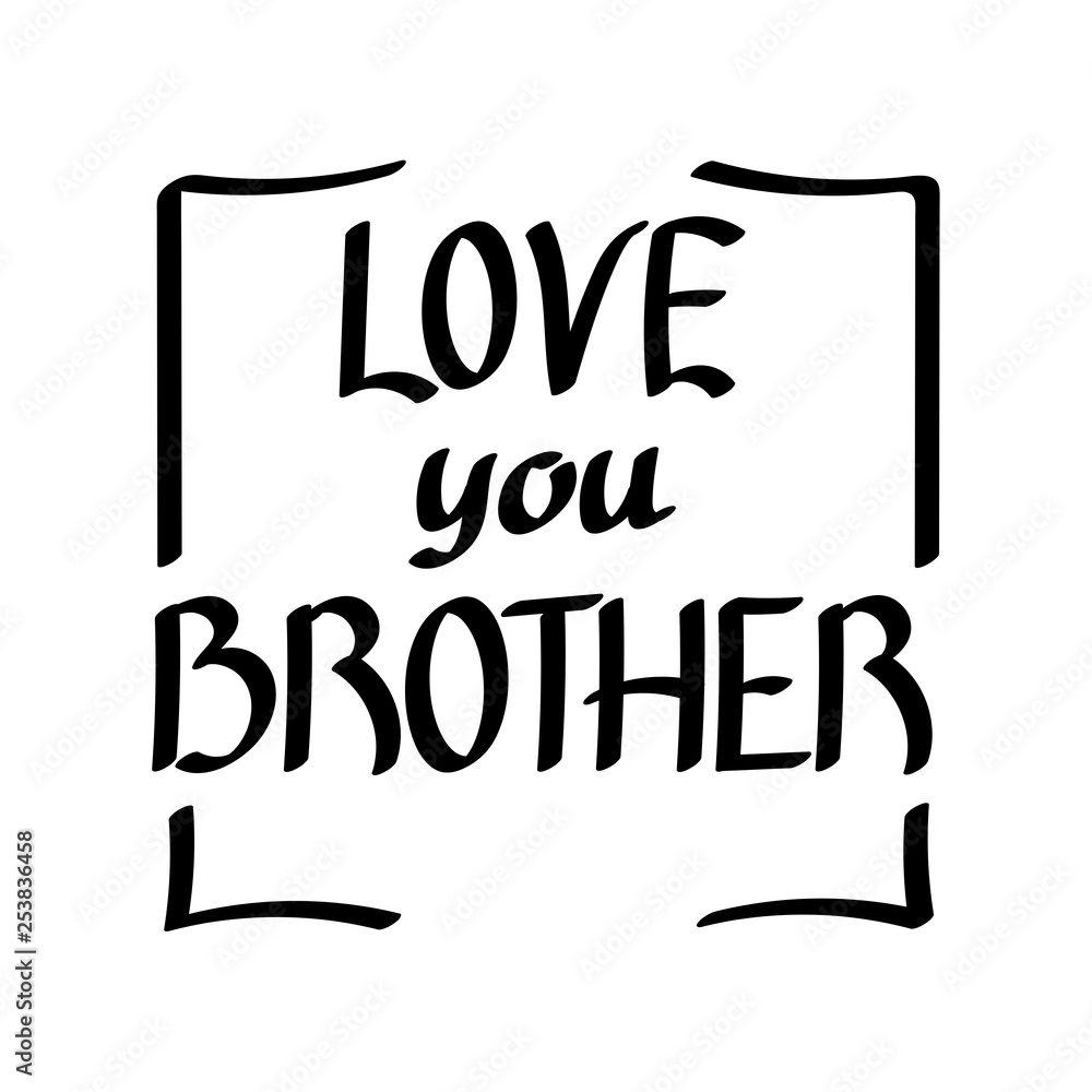 Love you brother. Vector calligraphy brush lettering Love you brother. Vector calligraphy brush lettering