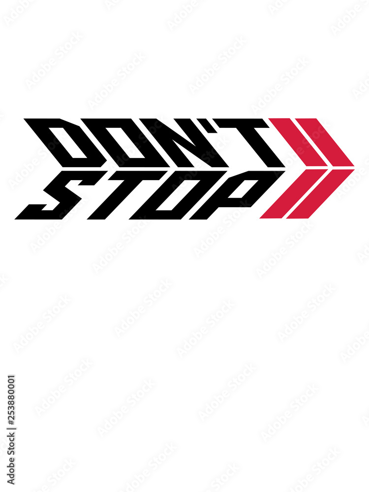 Obraz premium don't stop pfeil logo rennen nicht aufhören niemals aufgeben nicht stehen bleiben immer weiter schnell mut laufen joggen disziplin Ehrgeiz stärke zeigen ziel weg fokussieren erfolgreich design