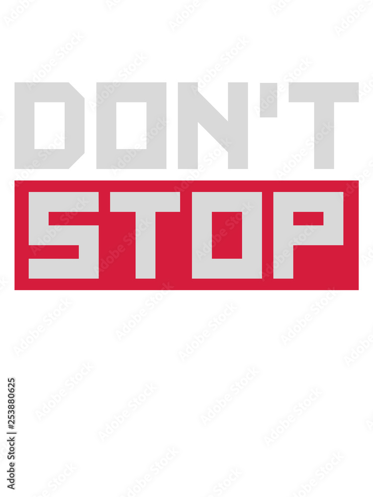 don't stop nicht aufhören niemals aufgeben nicht stehen bleiben immer weiter schnell mut durchhalten laufen rennen joggen disziplin Ehrgeiz stärke zeigen ziel weg fokussieren erfolgreich logo design don't stop nicht aufhören niemals aufgeben nicht stehen bleiben immer weiter schnell mut durchhalten laufen rennen joggen disziplin Ehrgeiz stärke zeigen ziel weg fokussieren erfolgreich logo design