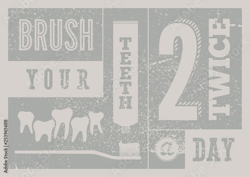 Brush your teeth twice a day. Typographic vintage grunge dental poster. Retro vector Illustration.