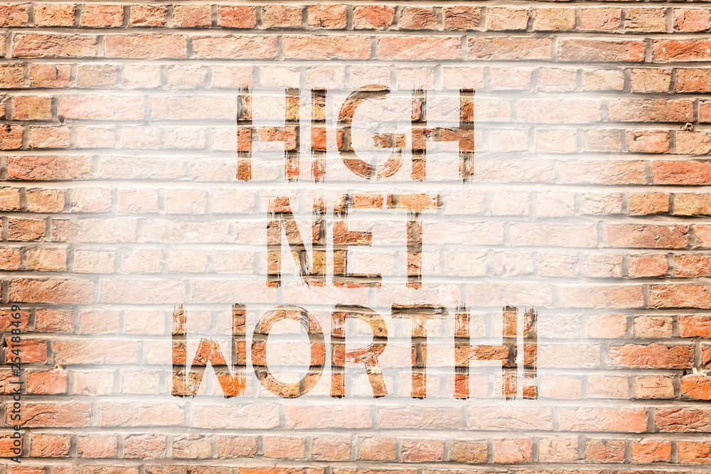 Text sign showing High Net Worth. Business photo text having highvalue Something expensive Aclass company Brick Wall art like Graffiti motivational call written on the wall Text sign showing High Net Worth. Business photo text having highvalue Something expensive Aclass company Brick Wall art like Graffiti motivational call written on the wall