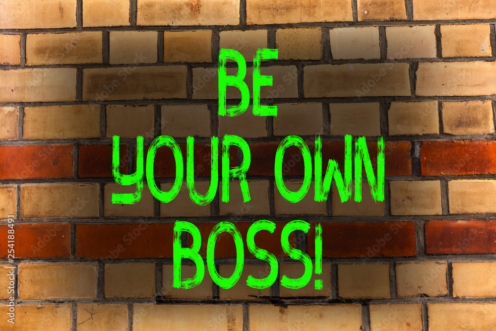 Fototapeta premium Word writing text Be Your Own Boss. Business photo showcasing Start company Freelancing job Entrepreneur Startup Invest Brick Wall art like Graffiti motivational call written on the wall