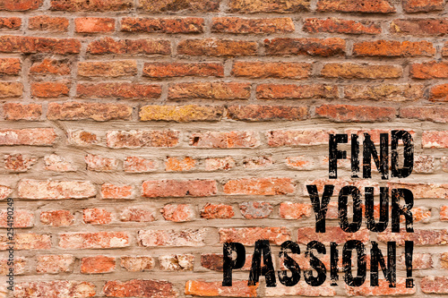 Handwriting text writing Find Your Passion. Conceptual photo encourage showing find their dream Brick Wall art like Graffiti motivational call written on the wall
