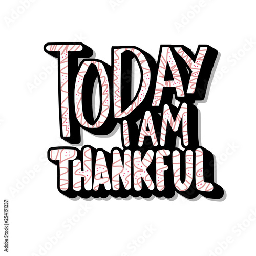 Today I am Thankful quote. Vector illustration.
