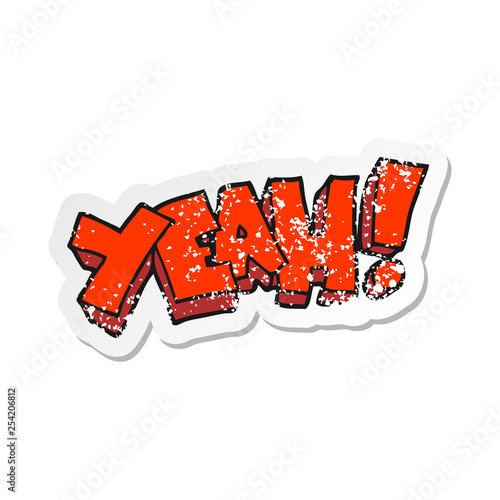 retro distressed sticker of a yeah cartoon shout