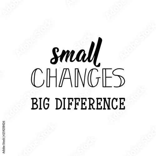 Small changes big difference. Vector illustration. Lettering. Ink illustration.