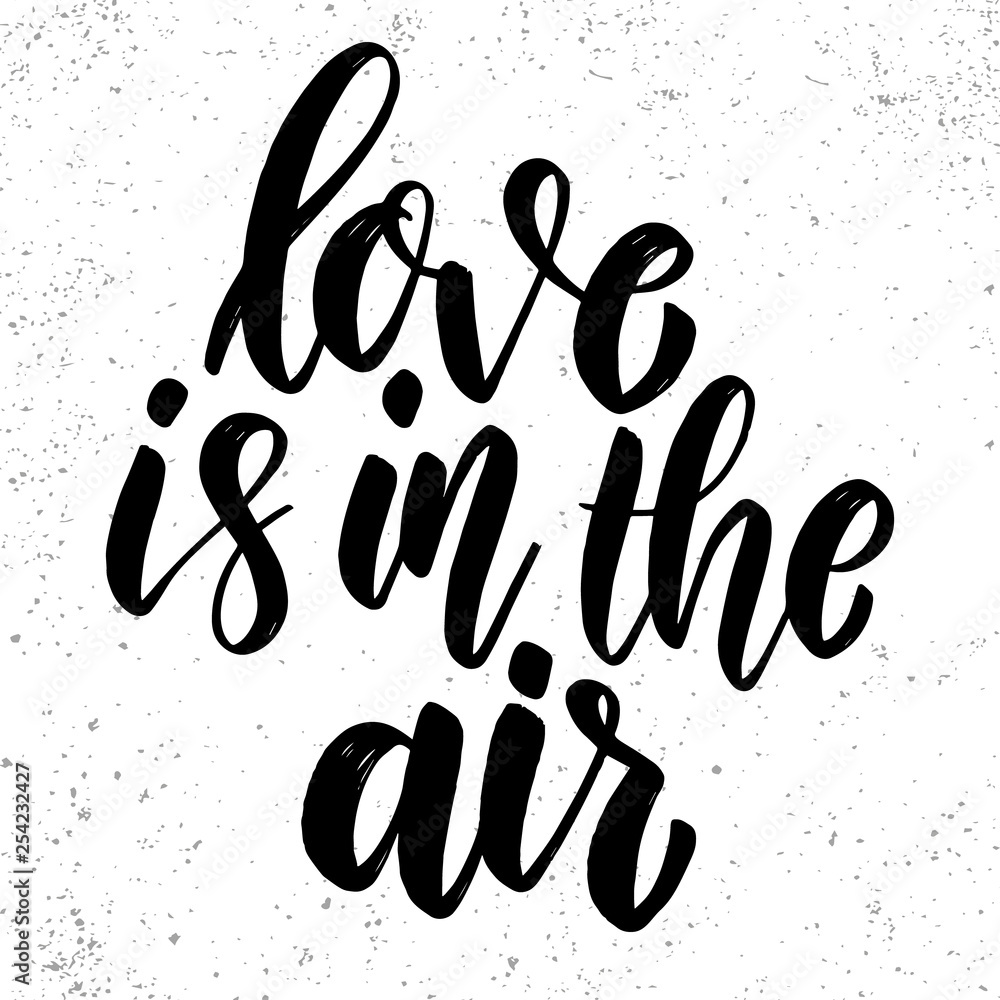 Love is in the air. Lettering phrase on grunge background. Design element for poster, card, banner. Love is in the air. Lettering phrase on grunge background. Design element for poster, card, banner.