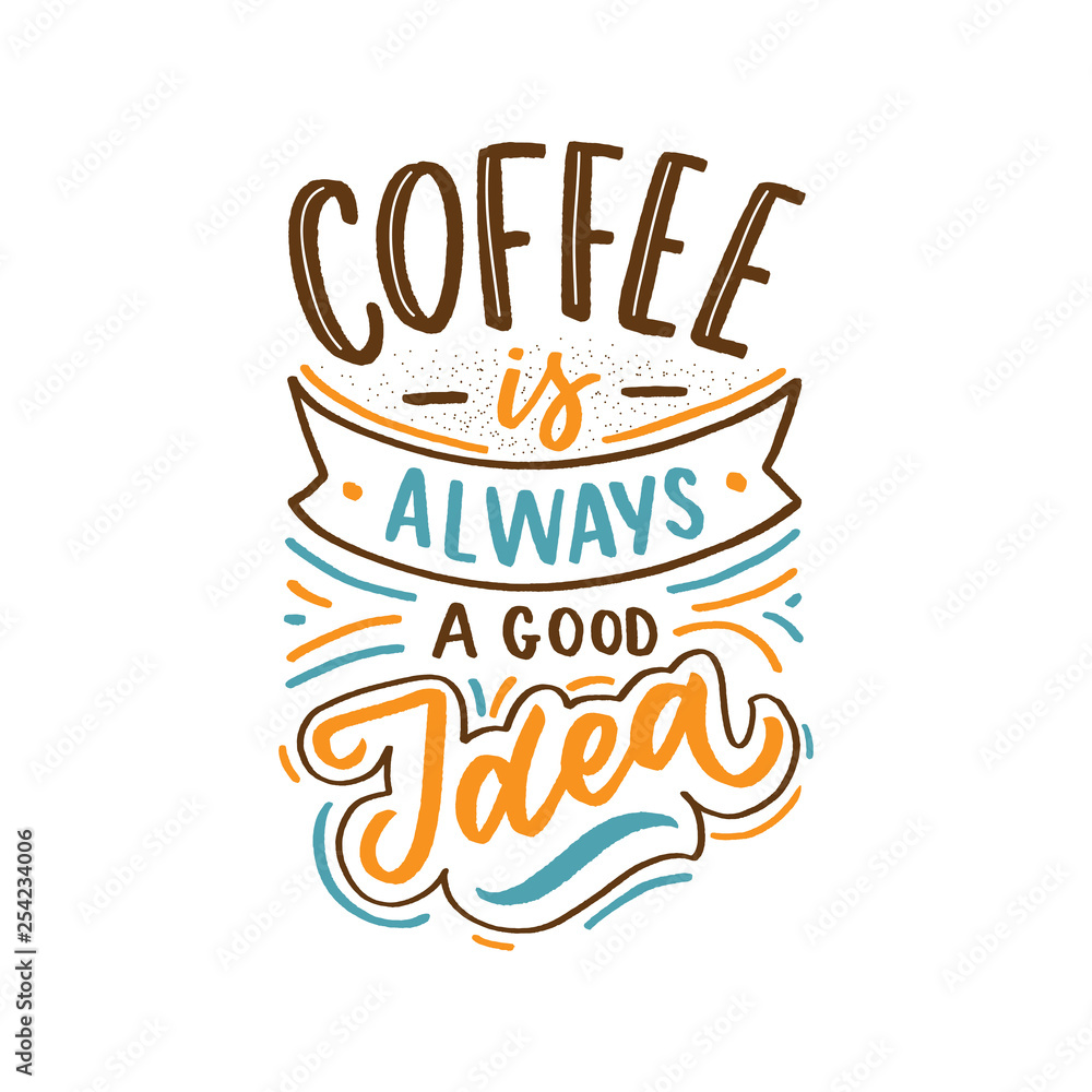 Obraz premium Hand drawn lettering phrase coffee is always agood idea on black background for print, banner, design, poster. Modern typography coffee quote.