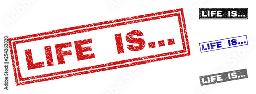 Grunge LIFE IS... rectangle stamp seals isolated on a white background. Rectangular seals with distress texture in red, blue, black and gray colors. Vector rubber imprint of LIFE IS...