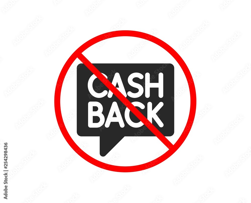 No or Stop. Cashback service icon. Money transfer sign. Speech bubble symbol. Prohibited ban stop symbol. No money transfer icon. Vector No or Stop. Cashback service icon. Money transfer sign. Speech bubble symbol. Prohibited ban stop symbol. No money transfer icon. Vector