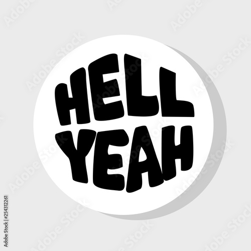 Isolated image for badge, sticker or patch. Vector illustration. Lettering hell yeah