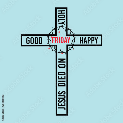 The inscription Holy, Good Friday in the center of the wreath of Jesus on cross on  blue background. 