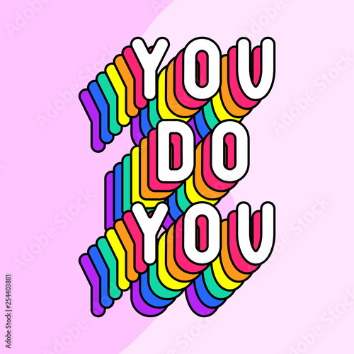 "You do you" poster. Colorful, rainbow-colored text vector illustration. Fun cartoon style design template.