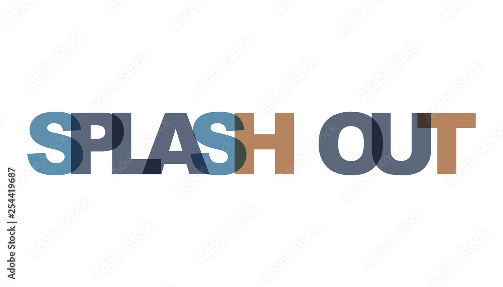 SPLASH OUT, phrase overlap color no transparency. Concept of simple text for typography poster, sticker design, apparel print, greeting card or postcard. Graphic slogan isolated on white background. SPLASH OUT, phrase overlap color no transparency. Concept of simple text for typography poster, sticker design, apparel print, greeting card or postcard. Graphic slogan isolated on white background.