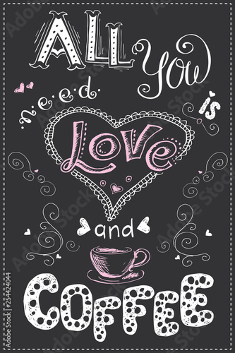 All you need is love and coffee, funny hand drawn lettering on dark background,