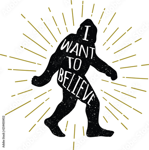 Hand drawn bigfoot yeti sasquatch vector illustration with I want to believe lettering photo