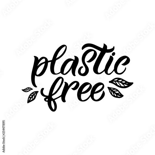 Hand drawn lettering card. The inscription: Plastic free. Perfect design for greeting cards, posters, T-shirts, banners, print invitations.
