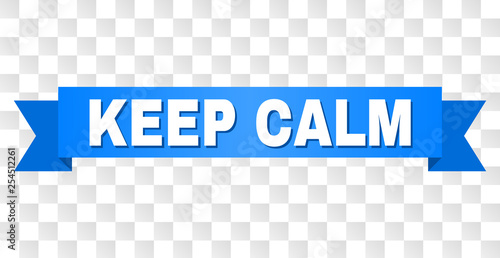 KEEP CALM text on a ribbon. Designed with white title and blue stripe. Vector banner with KEEP CALM tag on a transparent background.