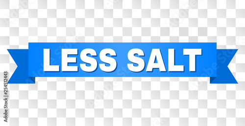 LESS SALT text on a ribbon. Designed with white caption and blue tape. Vector banner with LESS SALT tag on a transparent background.