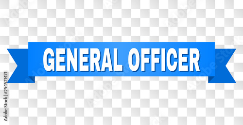 GENERAL OFFICER text on a ribbon. Designed with white caption and blue tape. Vector banner with GENERAL OFFICER tag on a transparent background.