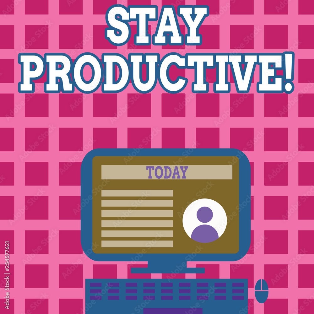 Text sign showing Stay Productive. Business photo text Efficiency Concentration Productivity Text sign showing Stay Productive. Business photo text Efficiency Concentration Productivity