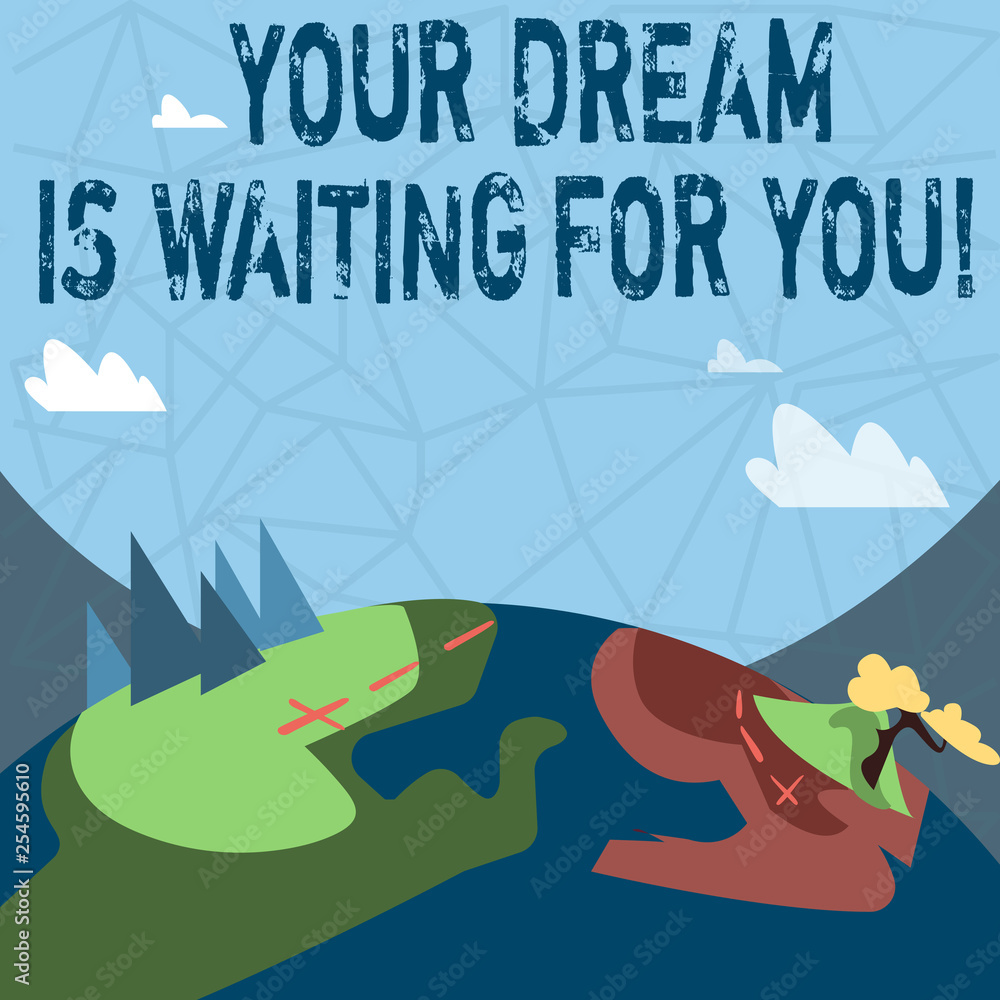 Fototapeta premium Writing note showing Your Dream Is Waiting For You. Business concept for Goal Objective Intention Target Yearning Plan
