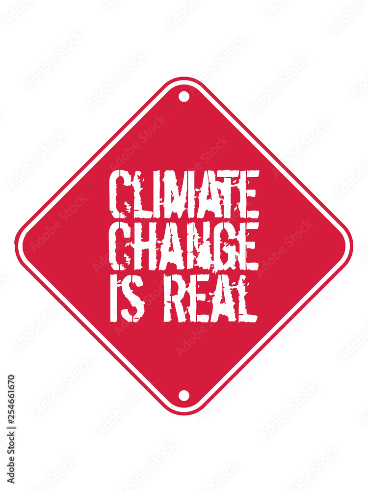 Climate Change Is Real achtung schild warnung vorsicht hinweis klimawandel erde retten klima heiß erderwärmung verschmutzen echt real co2 ökologisch schützen retten planet grün leben frieden hippie lo Climate Change Is Real achtung schild warnung vorsicht hinweis klimawandel erde retten klima heiß erderwärmung verschmutzen echt real co2 ökologisch schützen retten planet grün leben frieden hippie lo