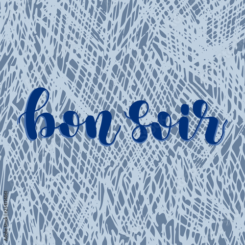 Bon soir. Good evening in French. Hand lettering illustration. Motivating modern calligraphy.