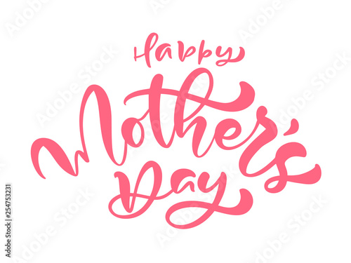 Happy Mother s day. Hand written text ink calligraphy lettering. Greeting isolated Vector illustration template  hand drawn festivity typography poster  invitation icon