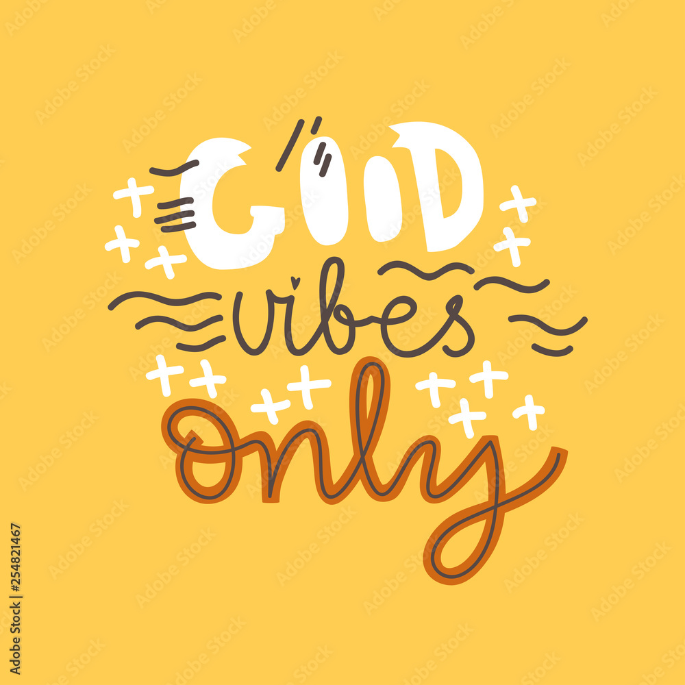 Fototapeta premium Positive vector lettering. Good vibes only. Flat minimalist style.