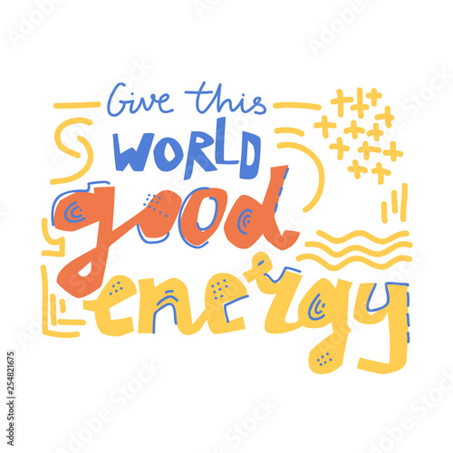 Yoga vector lettering. Give this world good energy. Flat minimalist style.