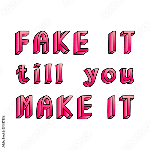 "Fake it till you make it" slogan poster. Vector illustration. Fun cartoon style design template.