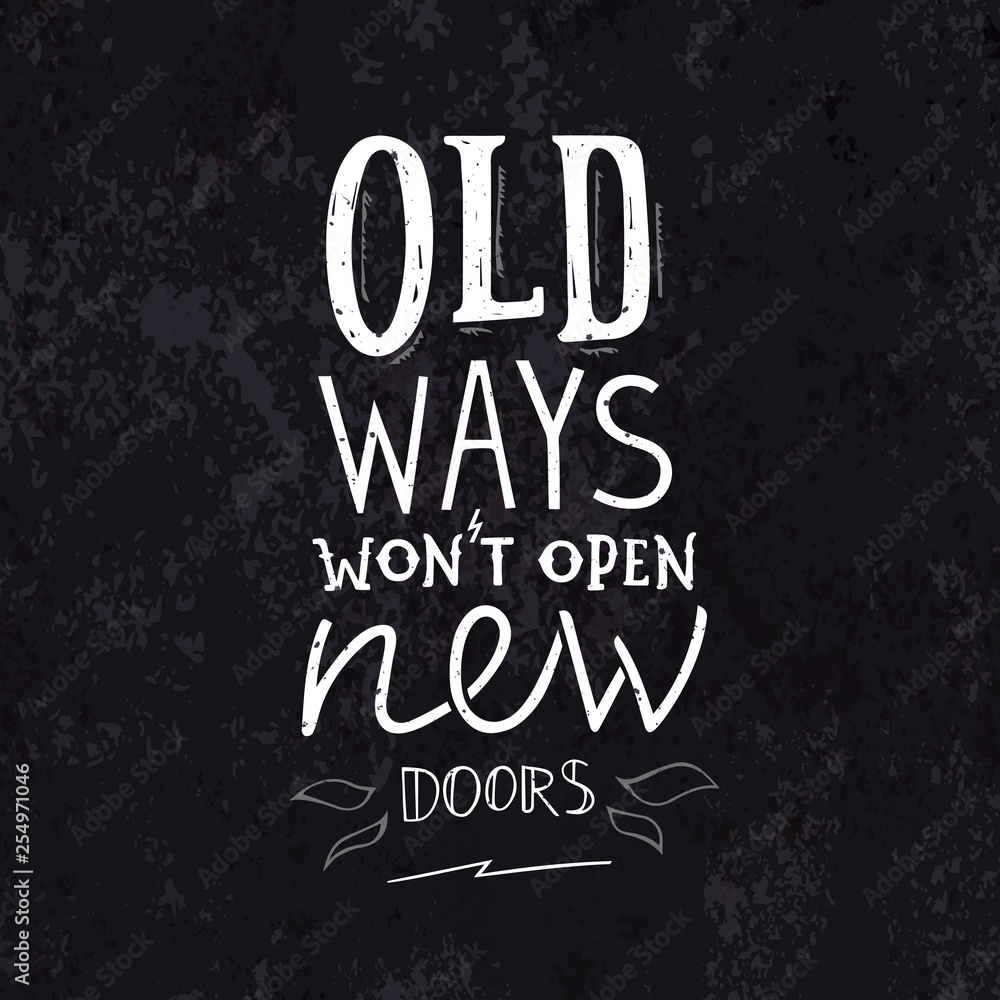 Old Ways Won't Open New Doors. Old School Motivation Phrase in Grunge Style.