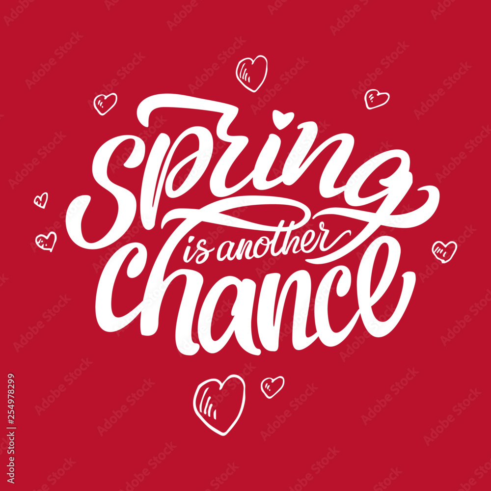 Lettering inscription. Spring is another chance. Lettering inscription. Spring is another chance.