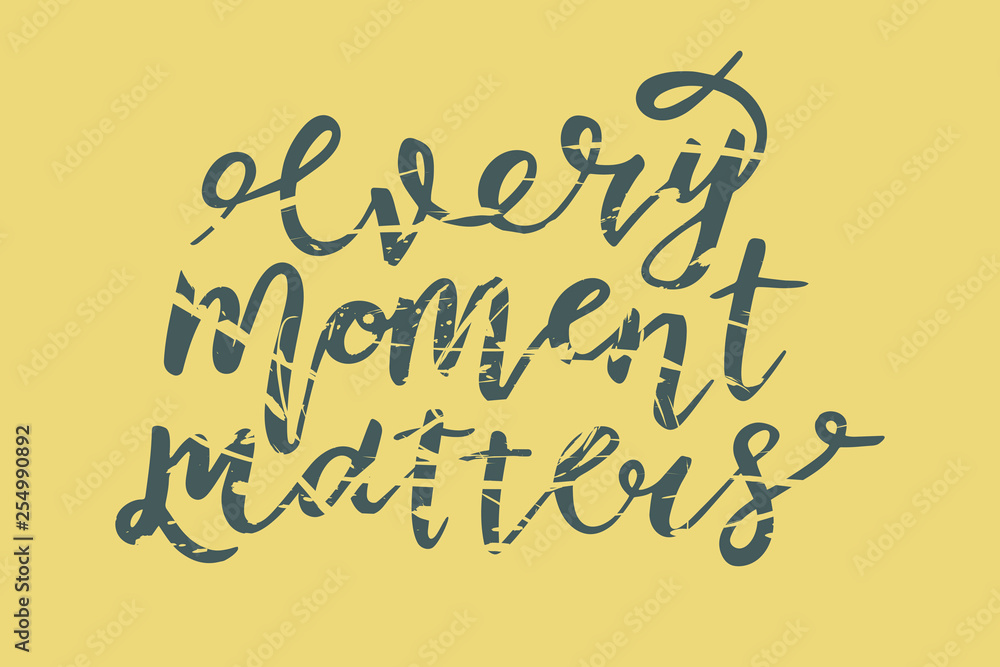 Every moment matters hand drawn lettering phrase. Vector concept motivational and inspirational quote isolated on gold background. Brush calligraphic poster Every moment matters hand drawn lettering phrase. Vector concept motivational and inspirational quote isolated on gold background. Brush calligraphic poster