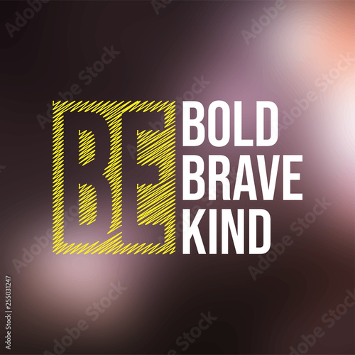 be bold be brave be kind. Life quote with modern background vector